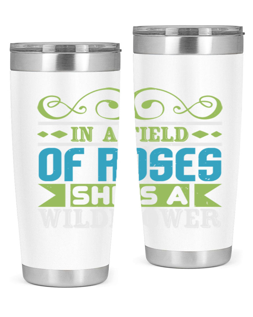 Ina field of Roses shes a wildflower Style 195#- baby- tumbler