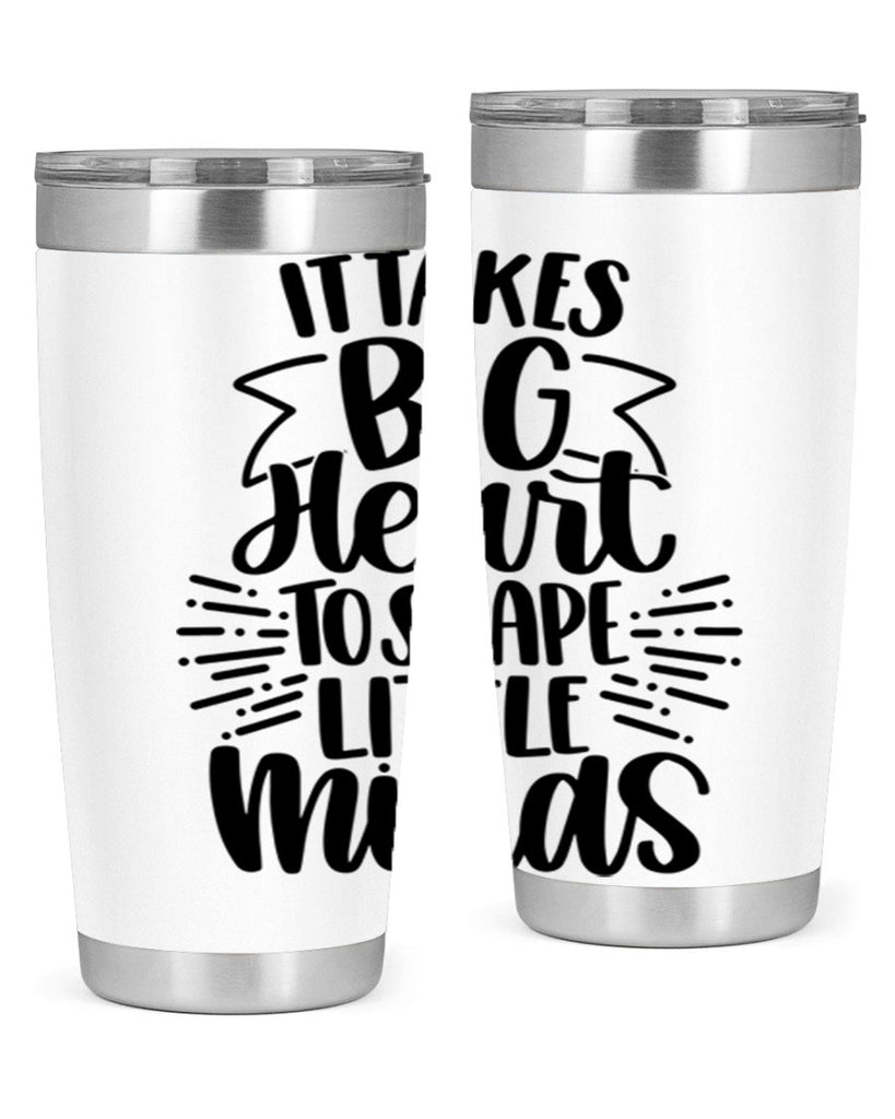 It Takes Big Heart To Shape Style 70#- teacher- tumbler