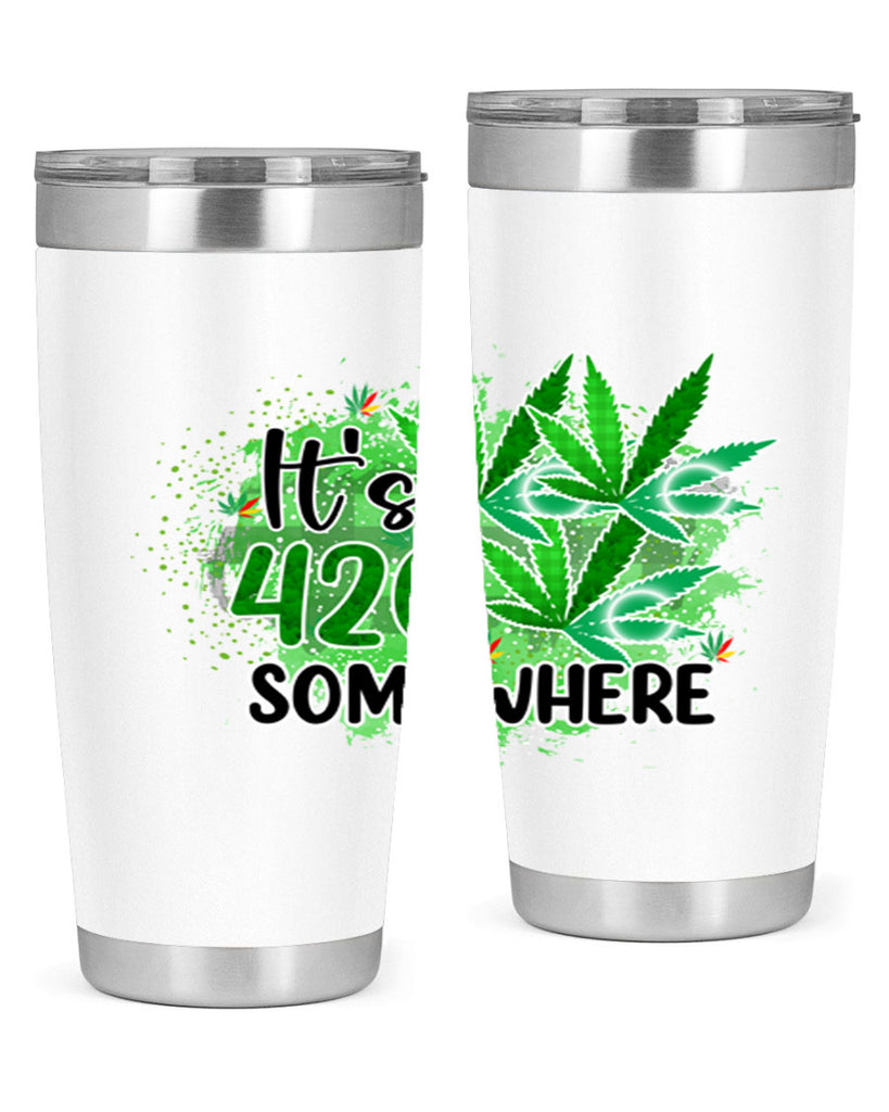 Its 420 Somewhere 155#- marijuana- Tumbler