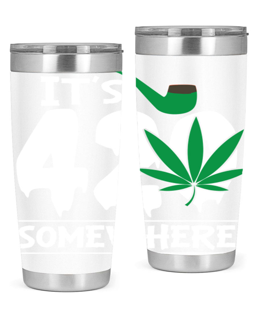 Its 420 somewhere 160#- marijuana- Tumbler