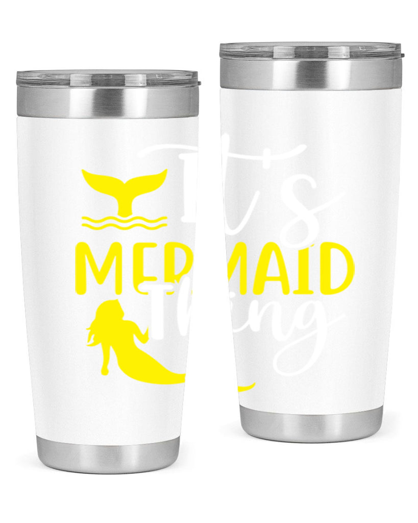 Its Mermaid Thing 280#- mermaid- Tumbler