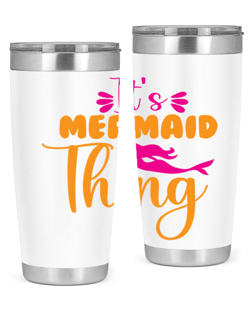 Its Mermaid Thing 281#- mermaid- Tumbler