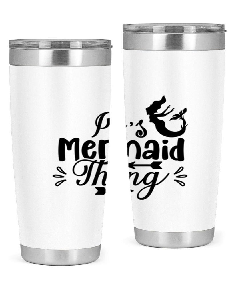 Its Mermaid Thing 282#- mermaid- Tumbler