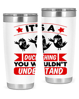 Its a Duck Thing You Wouldnt Understand Style 35#- duck- Tumbler