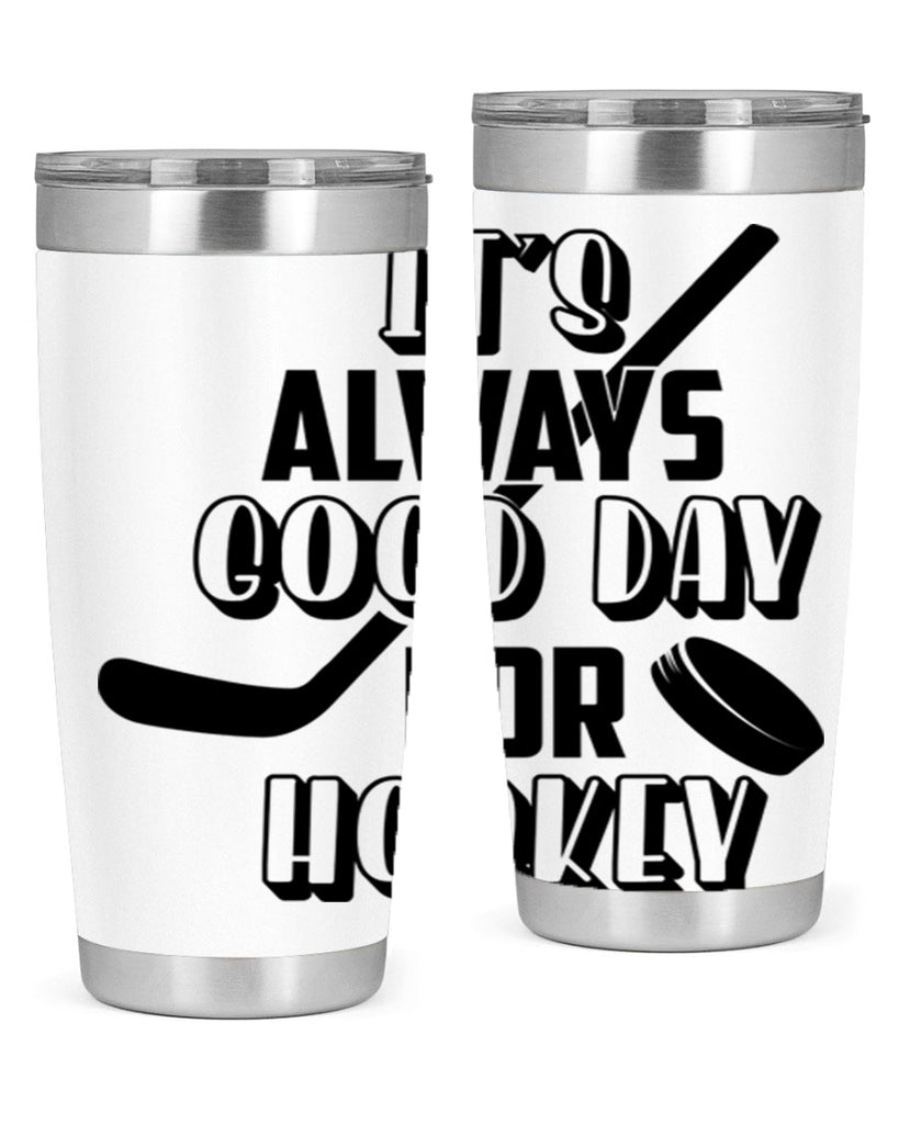 Its always good day for hockey 998#- hockey- Tumbler