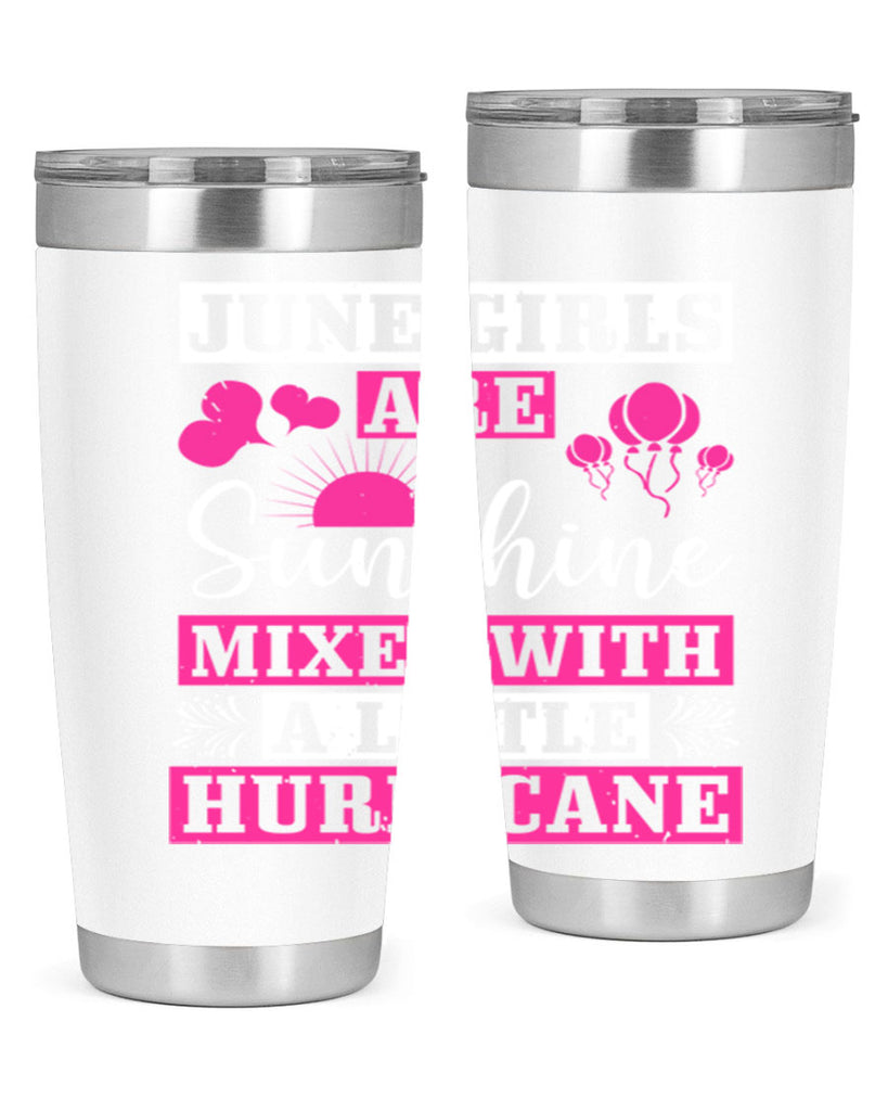 June girls are sunshine mixed with a little hurricane Style 79#- birthday- tumbler