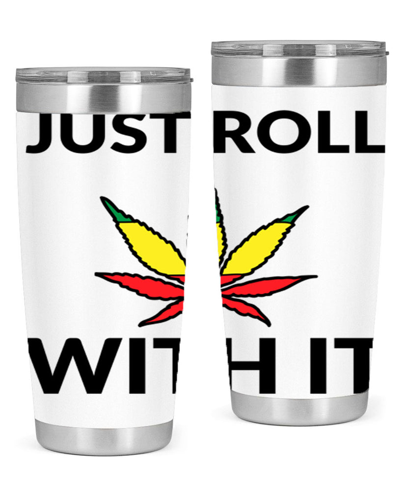 Just roll with it 169#- marijuana- Tumbler