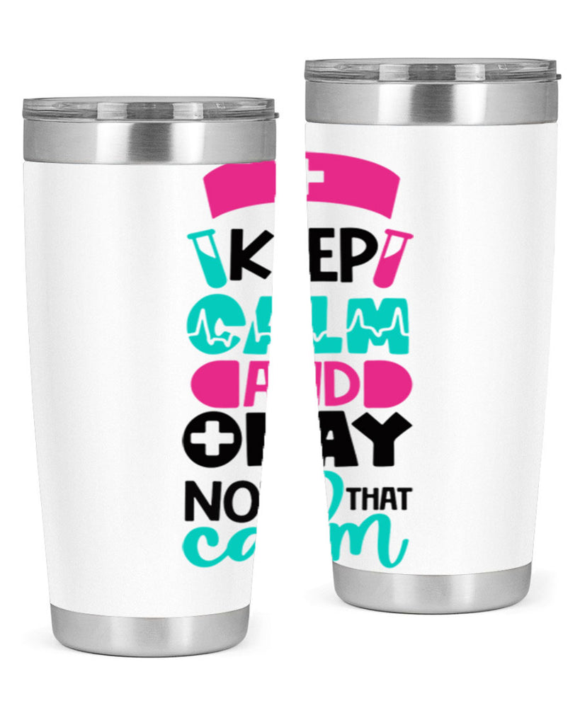 Keep Calm And Okay Not That Calm Style Style 148#- nurse- tumbler
