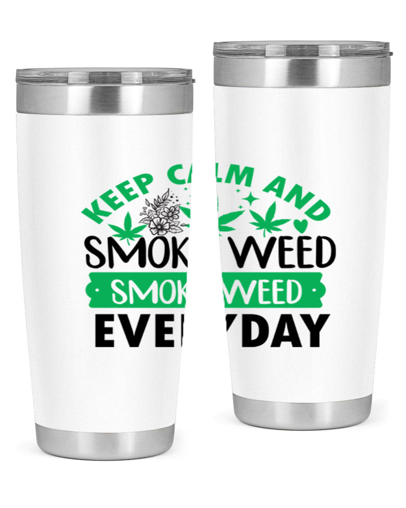 Keep Calm And Smoke Weed EveryDay 171#- marijuana- Tumbler