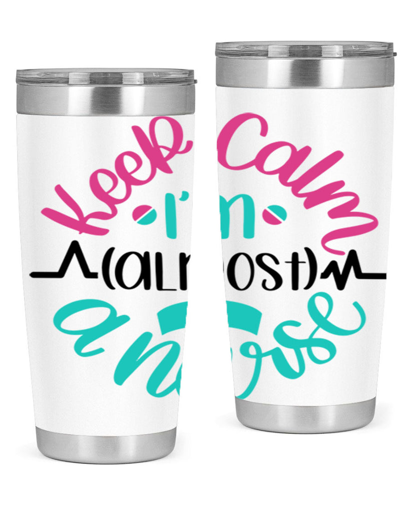 Keep Calm Im Almost Style Style 146#- nurse- tumbler