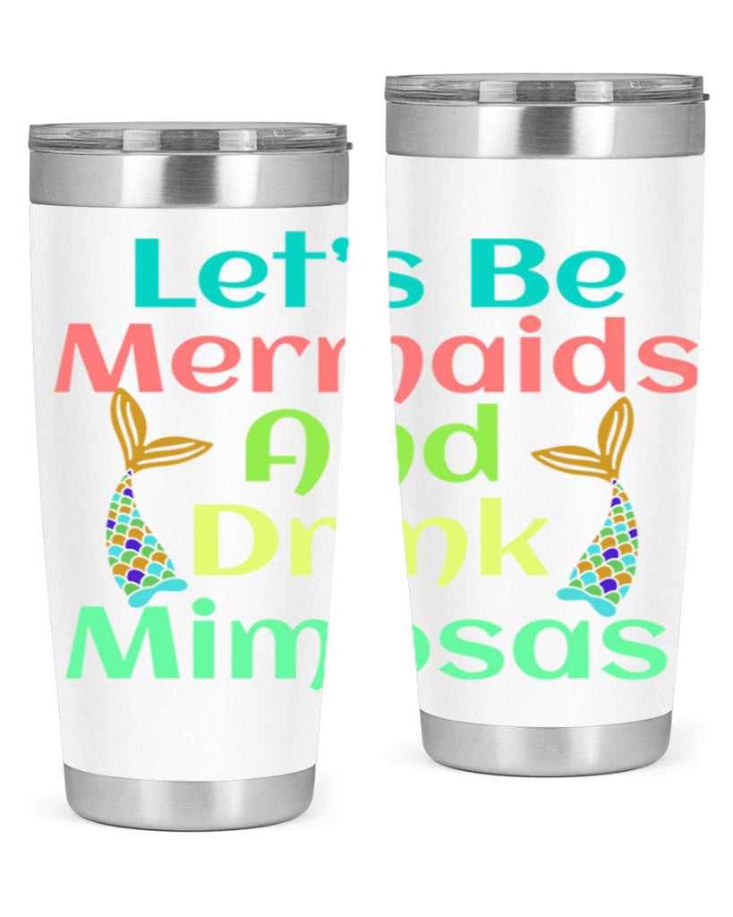 Lets Be Mermaids And Drink 296#- mermaid- Tumbler