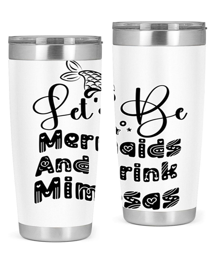 Lets Be Mermaids And Drink 298#- mermaid- Tumbler