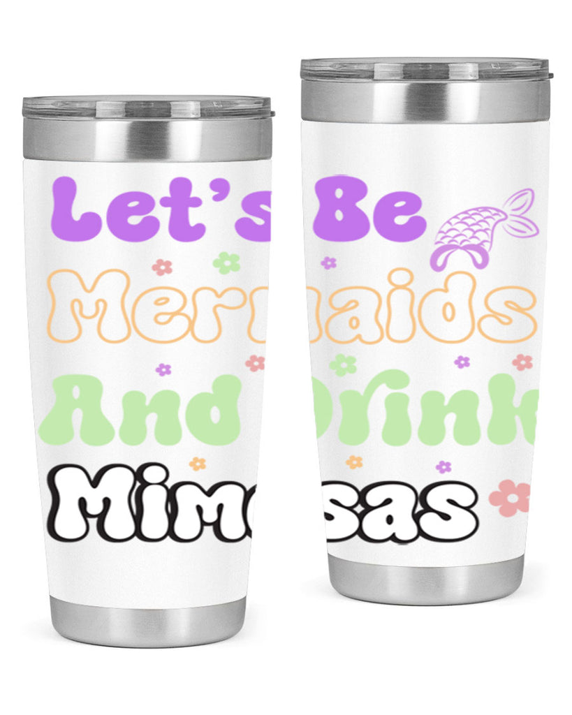 Lets Be Mermaids And Drink 299#- mermaid- Tumbler