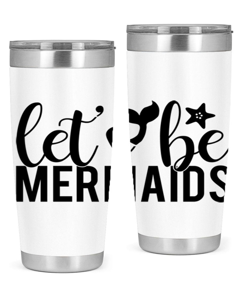 Lets be mermaids 294#- mermaid- Tumbler