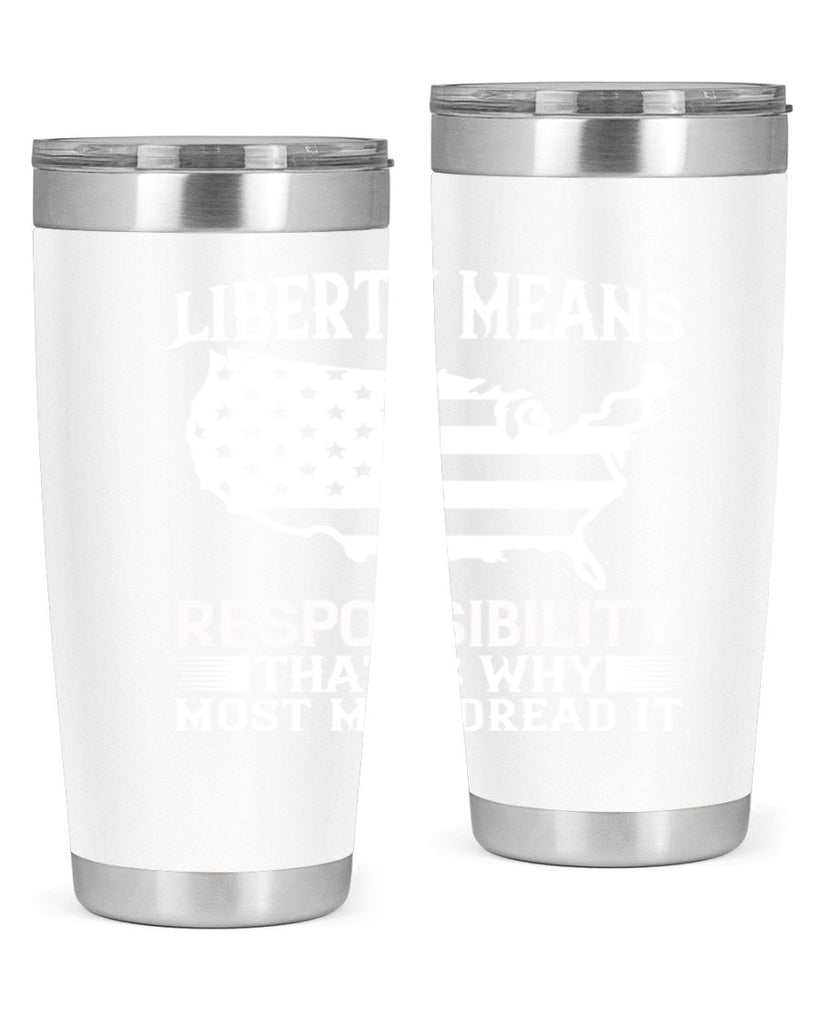 Liberty means responsibility That is why most men dread it Style 130#- Fourt Of July- Tumbler