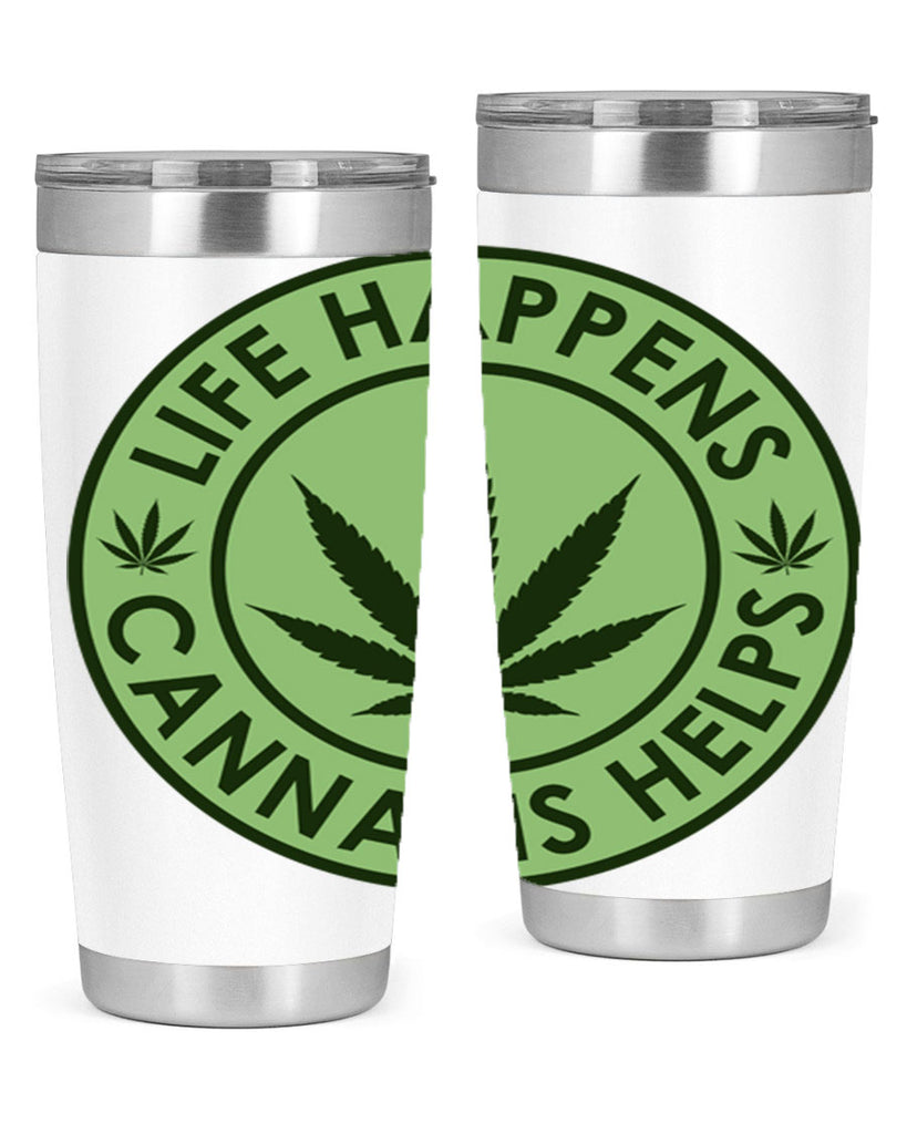 Life Happens Cannabis Helps 184#- marijuana- Tumbler