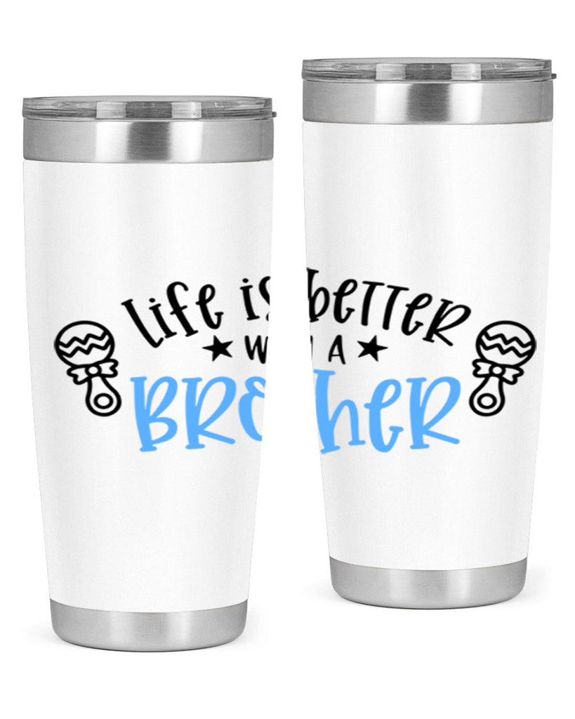 Life Is Better With A Brother Style 72#- baby- tumbler