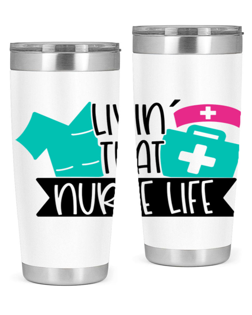 Livin That Nurse Life Style Style 139#- nurse- tumbler