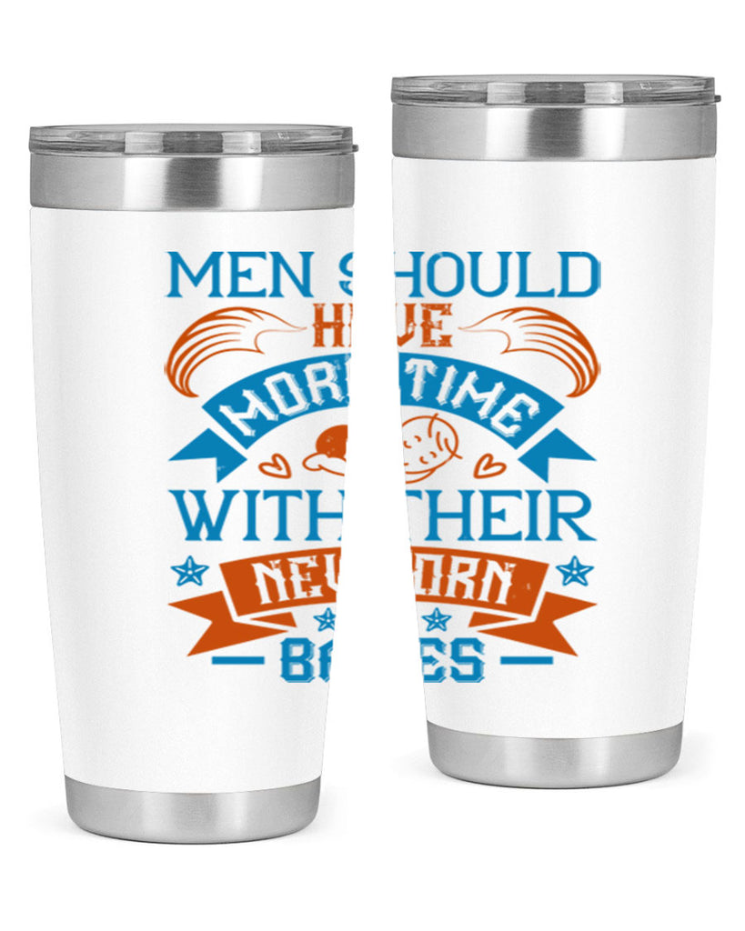 Men should have more time with their newborn babies Style 113#- baby- tumbler