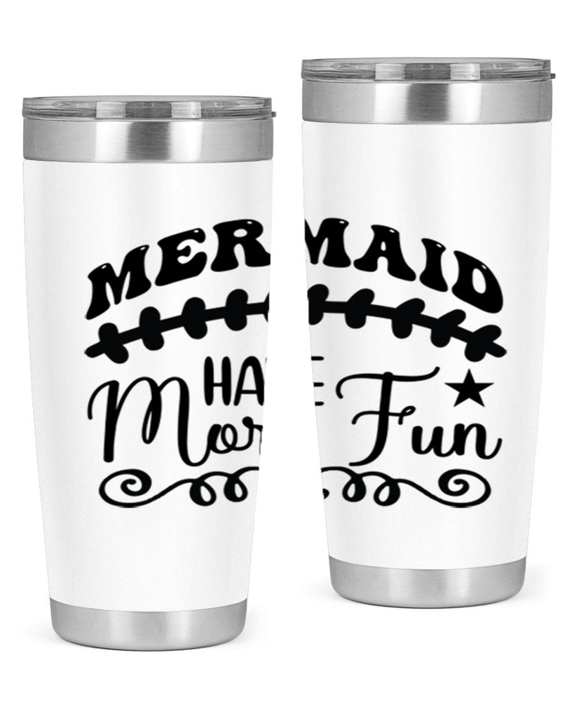 Mermaid have more fun 418#- mermaid- Tumbler
