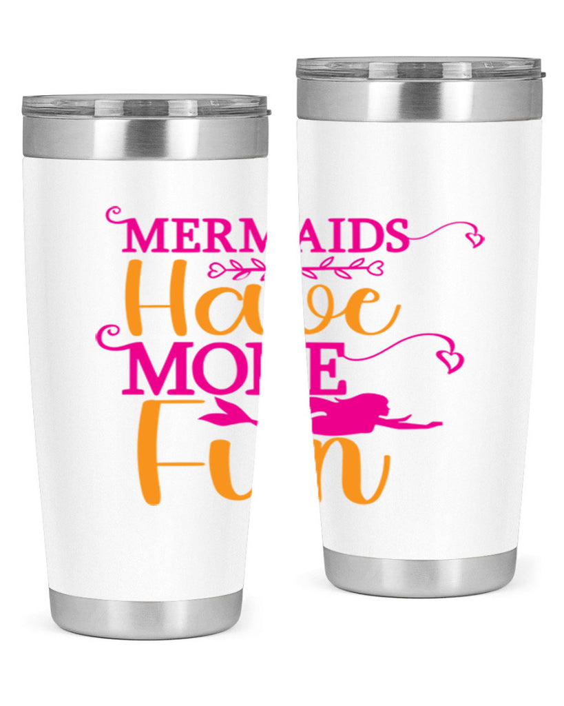 Mermaids Have More Fun 471#- mermaid- Tumbler