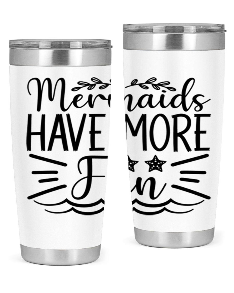 Mermaids Have More Fun 489#- mermaid- Tumbler