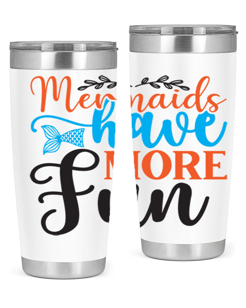 Mermaids Have More Fun 491#- mermaid- Tumbler