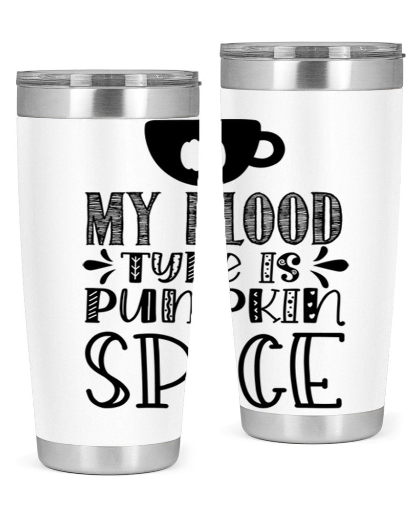 My Blood Type Is Pumpkin Spice 434#- fall- Tumbler