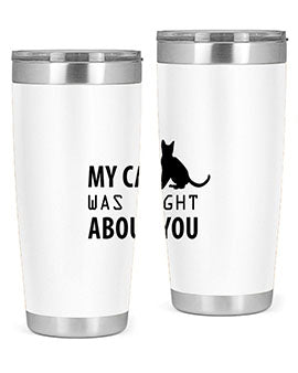 My Cat Was Right Style 72#- cat- Tumbler