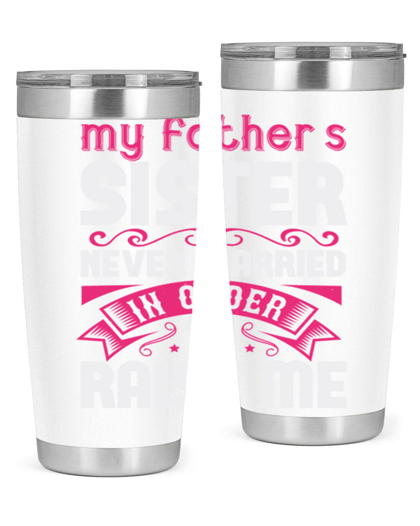 My fathers sister never married in order to raise me Style 34#- aunt- Tumbler