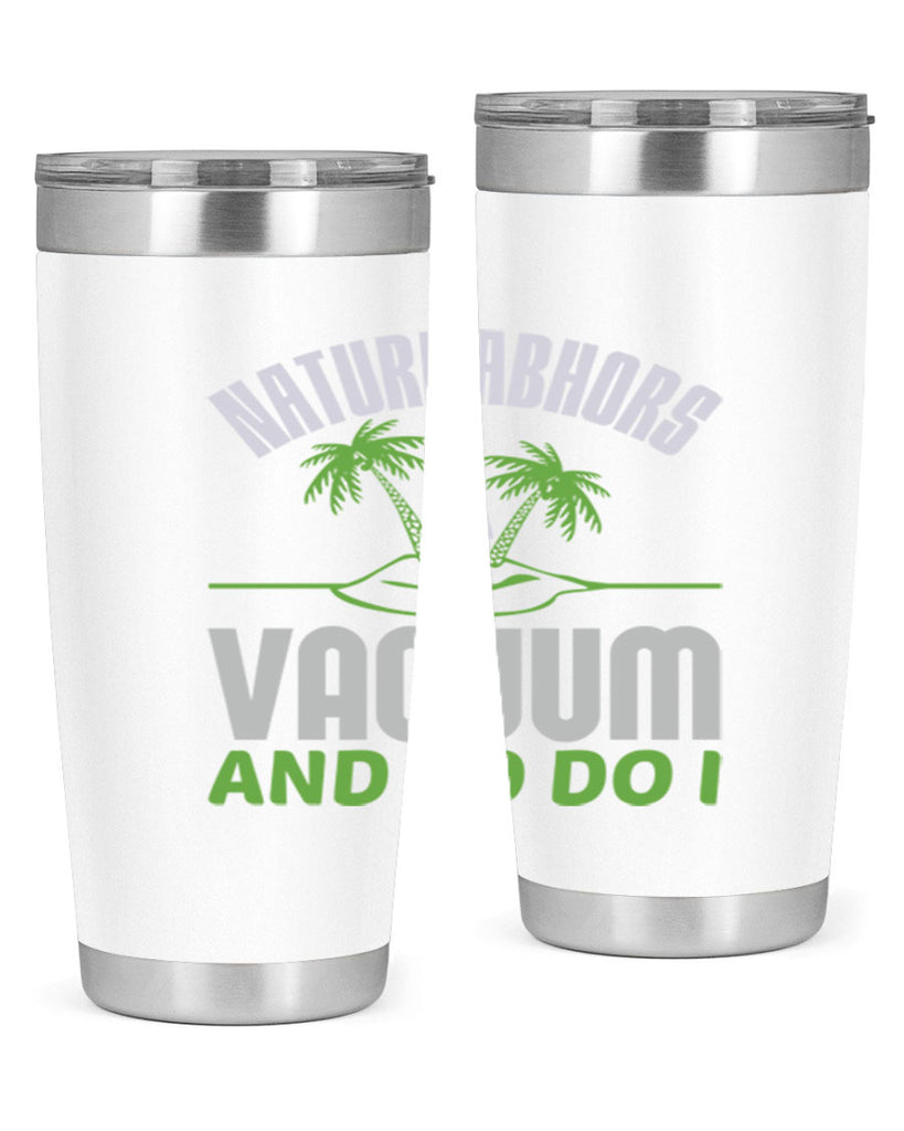 Nature abhors a vacuum and so do I Style 22#- cleaner- tumbler