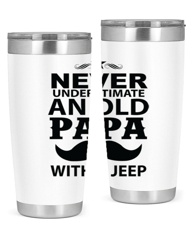 Never Understimate and old papa 119#- grandpa - papa- Tumbler