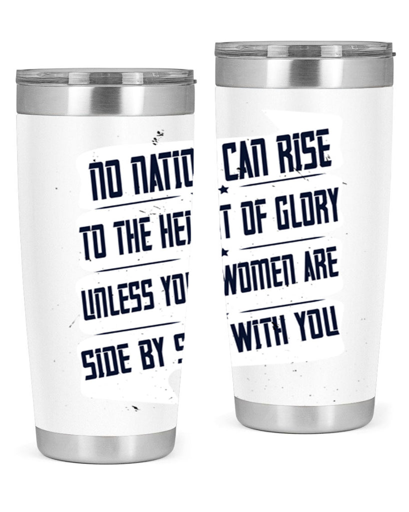 No nation can rise to the height of glory unless your women are side by side with you Style 47#- womens day- Tumbler