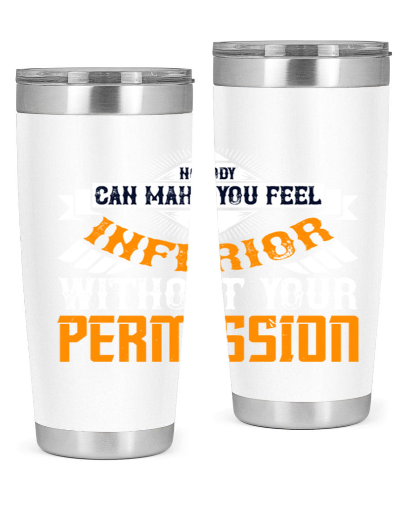 Nobody can make you feel inferior without your permission Style 43#- womens day- Tumbler