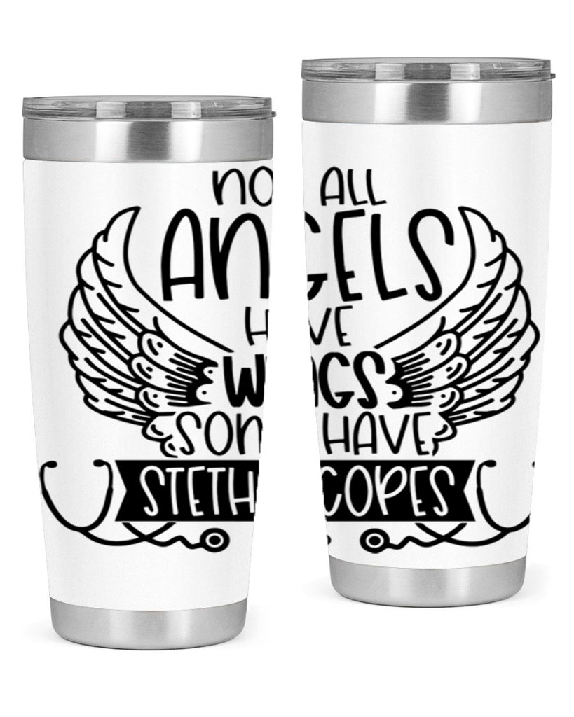 Not All Angels Have Wings Some Have Stethoscopes Style Style 126#- nurse- tumbler
