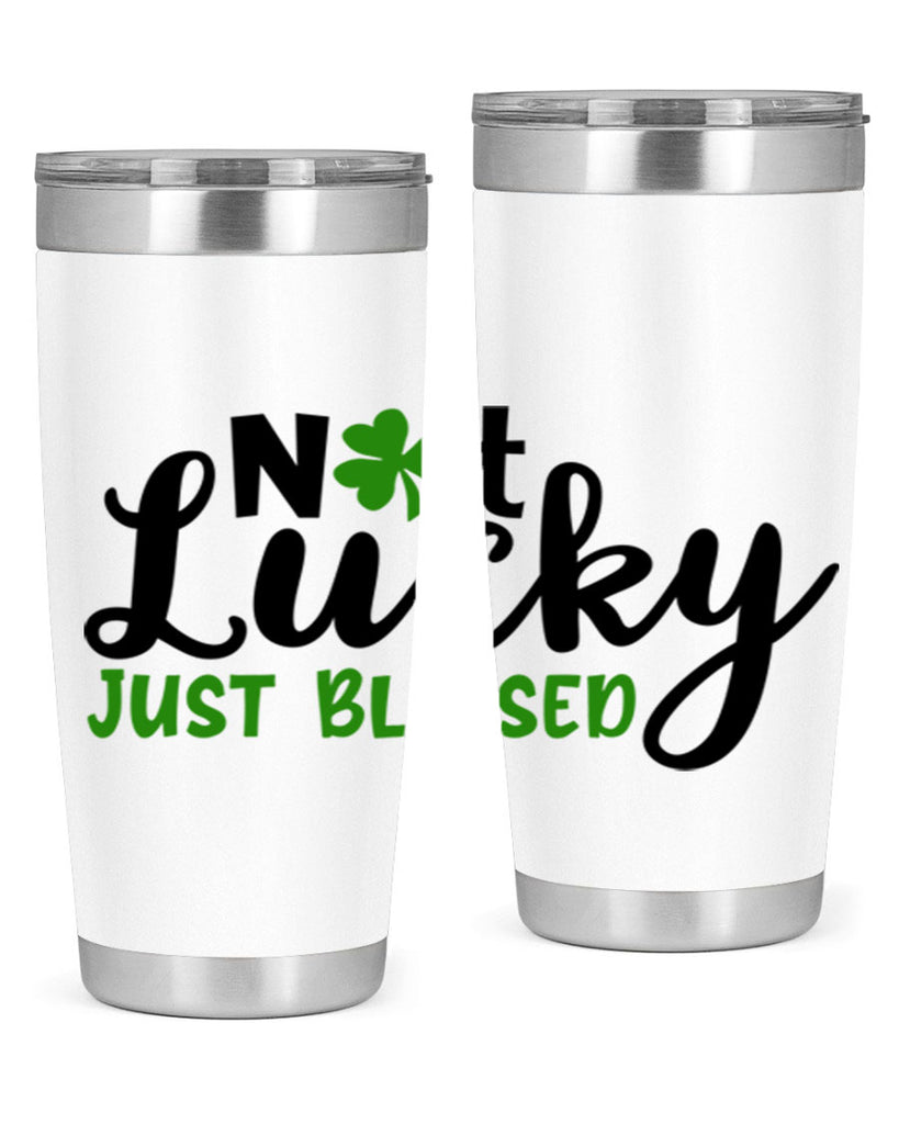 Not Lucky Just Blessed Style 149#- St Patricks Day- Tumbler