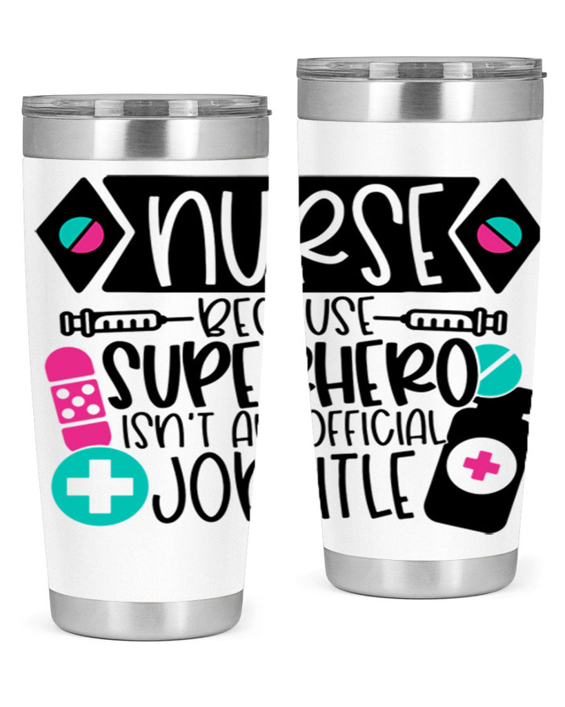 Nurse Because Superhero Isnt An Official Jobtitle Style Style 119#- nurse- tumbler