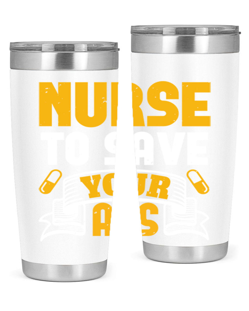 Nurse to save your ass Style 275#- nurse- tumbler