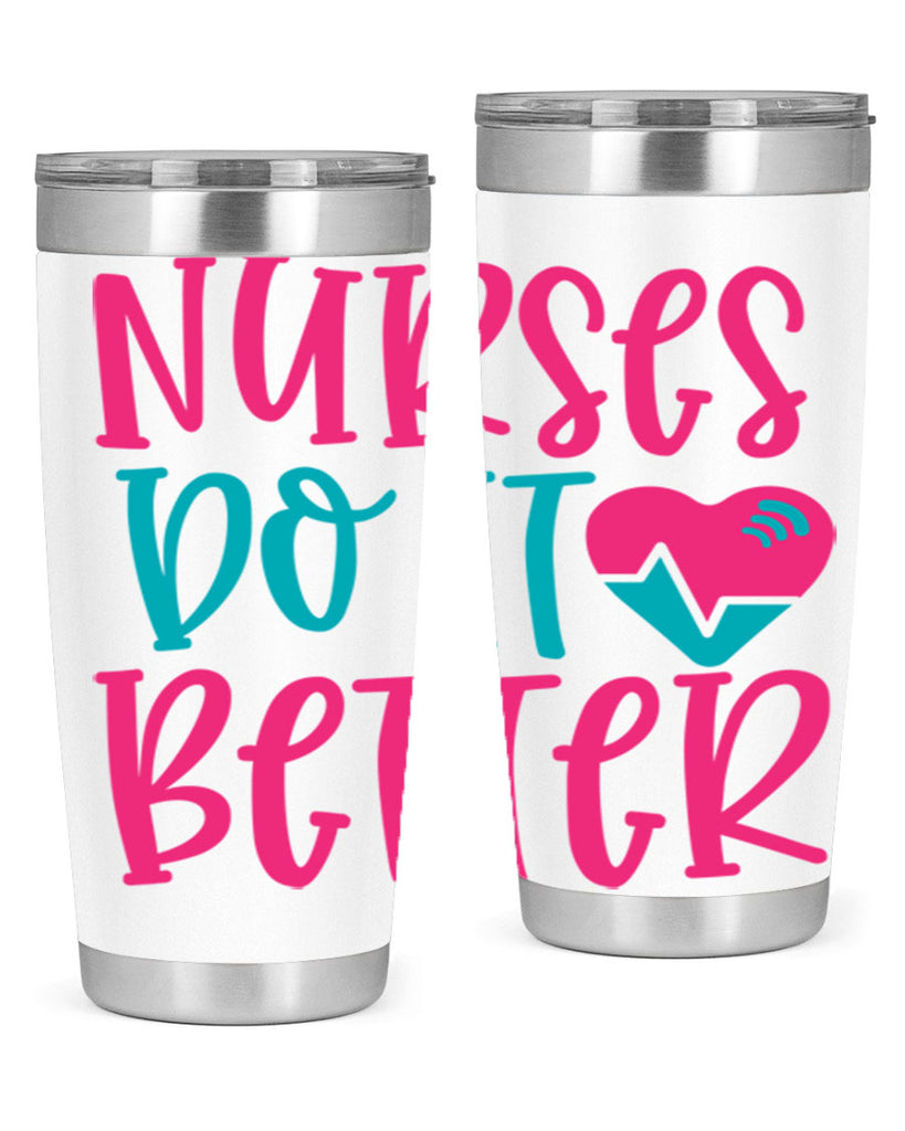 Nurses Do It Better Style Style 83#- nurse- tumbler