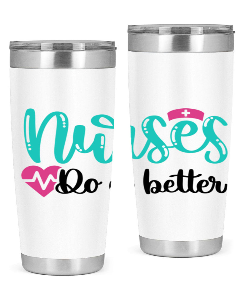 Nurses Do It Better Style Style 85#- nurse- tumbler