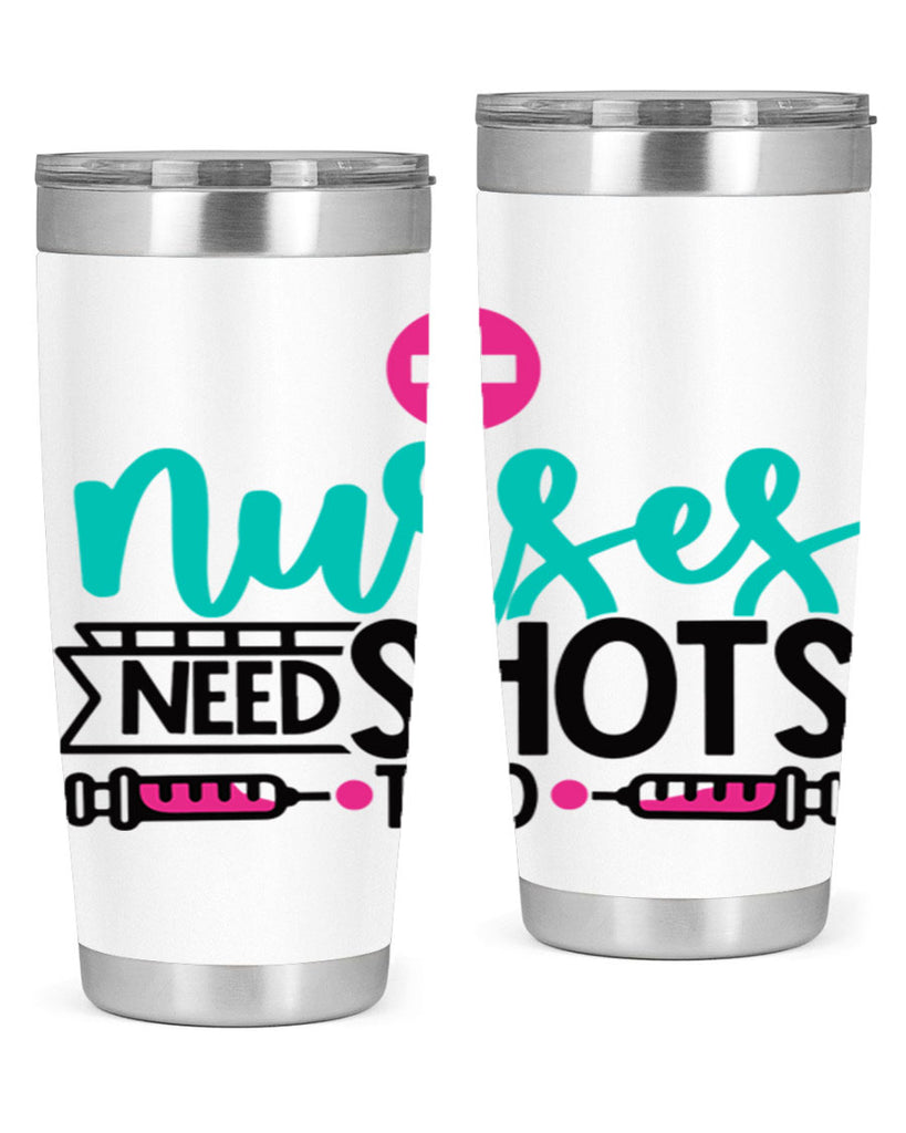 Nurses Need Shoot Too Style Style 82#- nurse- tumbler