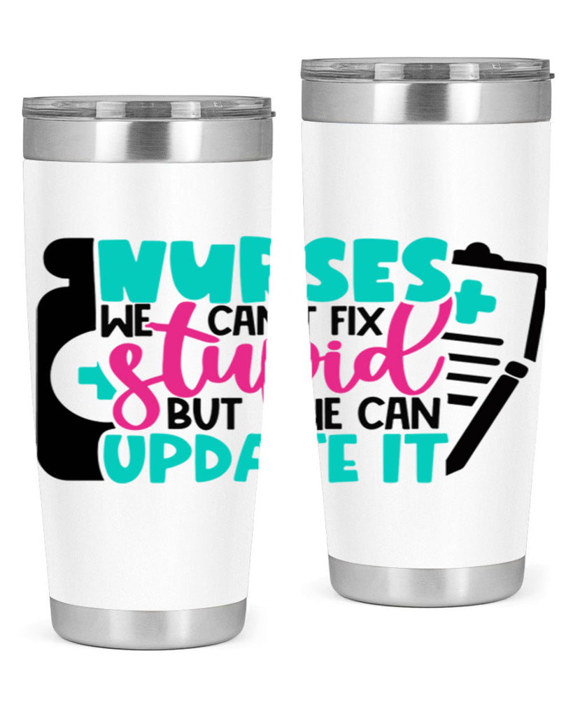 Nurses We Cant Fix Stupid But We Can Update It Style Style 74#- nurse- tumbler