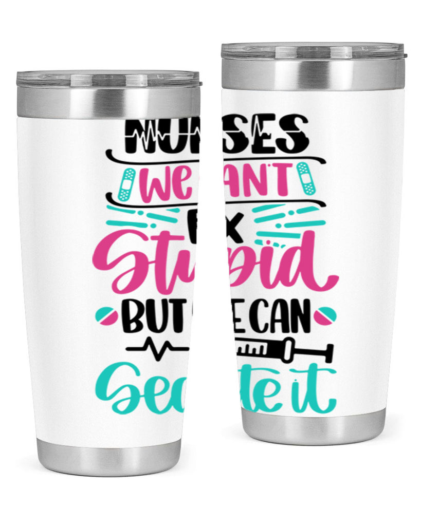 Nurses We Cant Fix Style Style 73#- nurse- tumbler
