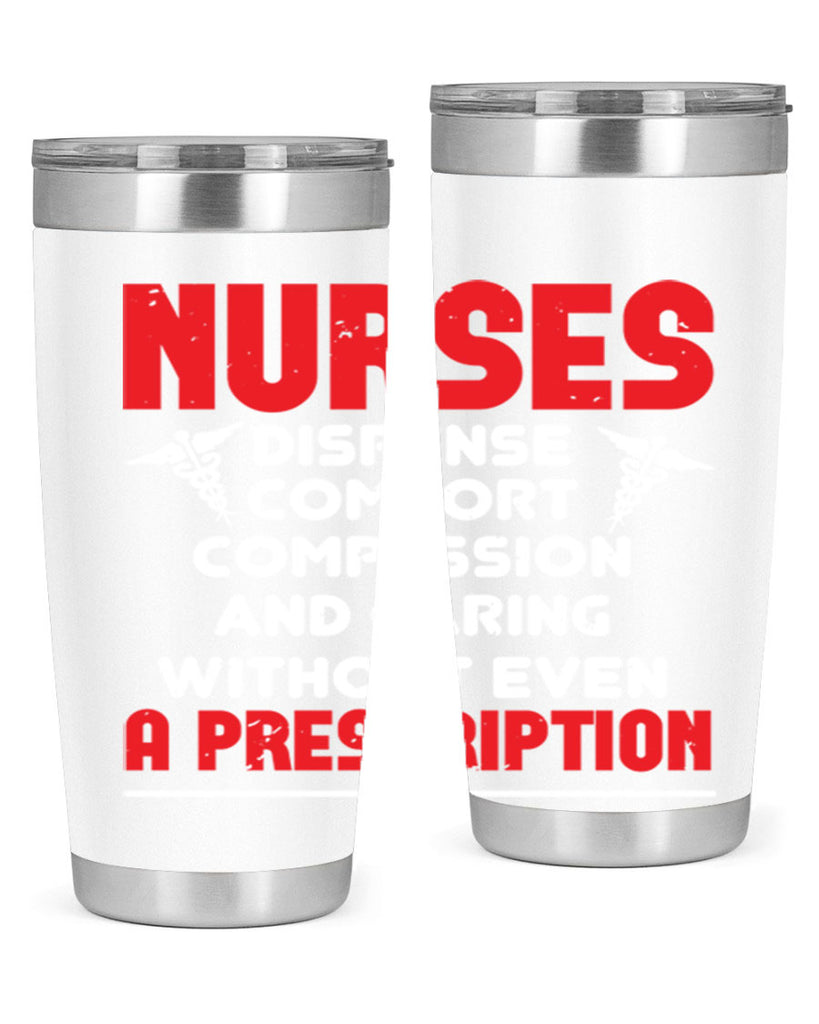 Nurses dispense comfort compassion and garing without even a prescription Style 271#- nurse- tumbler