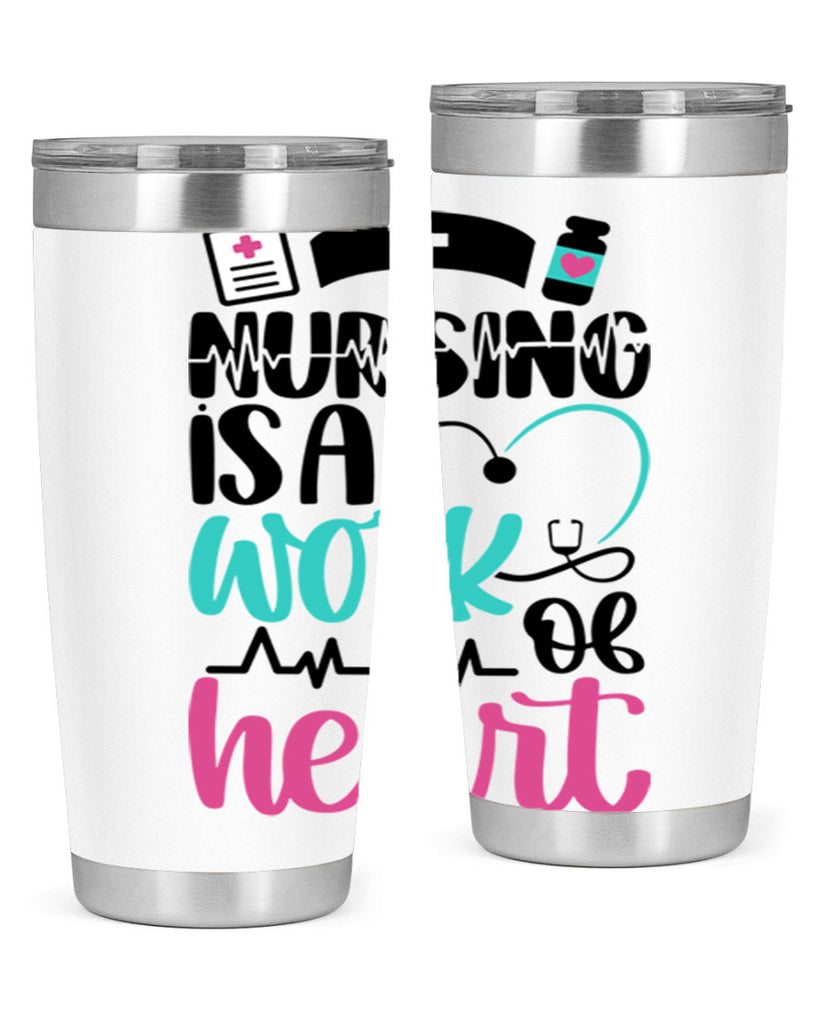 Nursing Is a Work of Heart Style Style 72#- nurse- tumbler