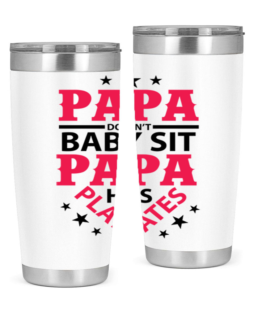 Papa Doesnt baby sit papa 117#- grandpa - papa- Tumbler