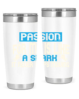 Passion for me is like a shark – it never stops moving Style 46#- shark  fish- Tumbler