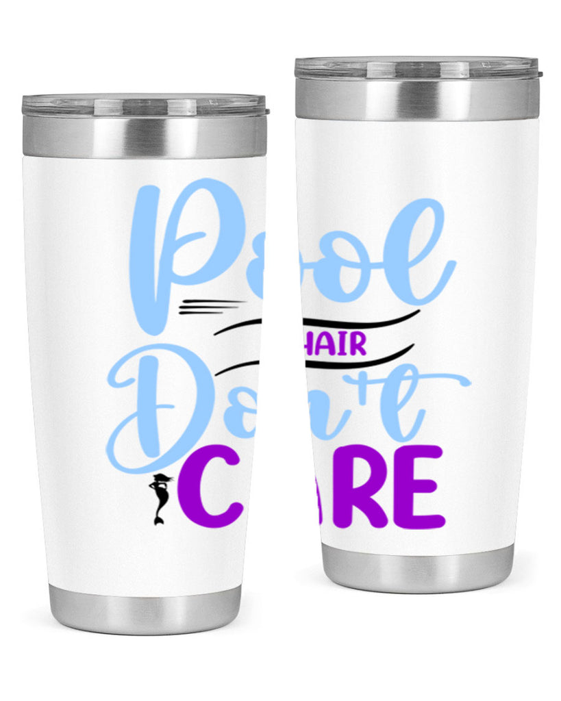 Pool Hair Dont Care 540#- mermaid- Tumbler