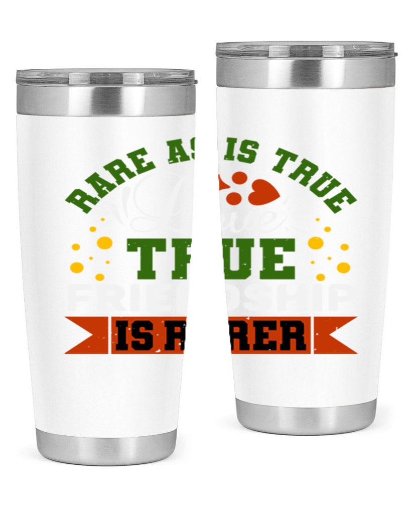 Rare as is true love true friendship is rarer Style 64#- Best Friend- Tumbler