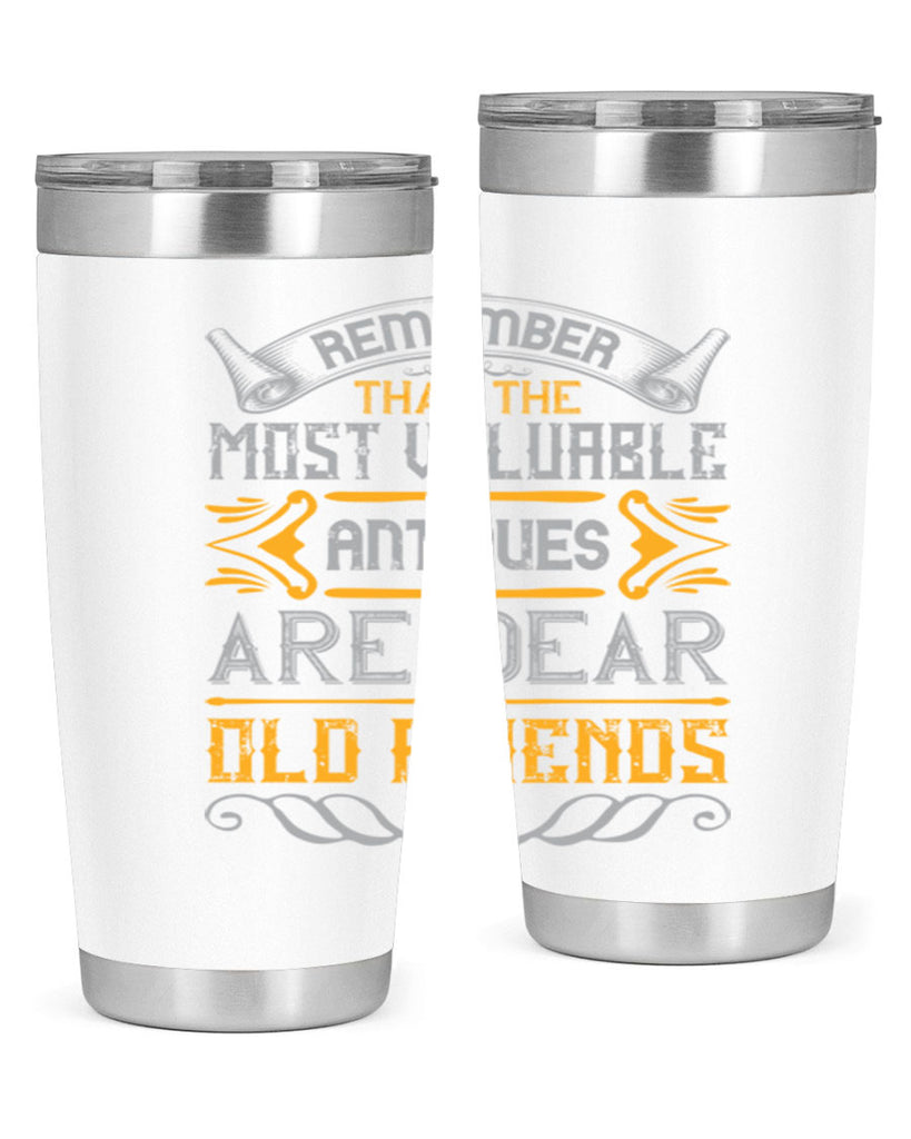 Remember that the most valuable antiques are dear old friends Style 59#- Best Friend- Tumbler